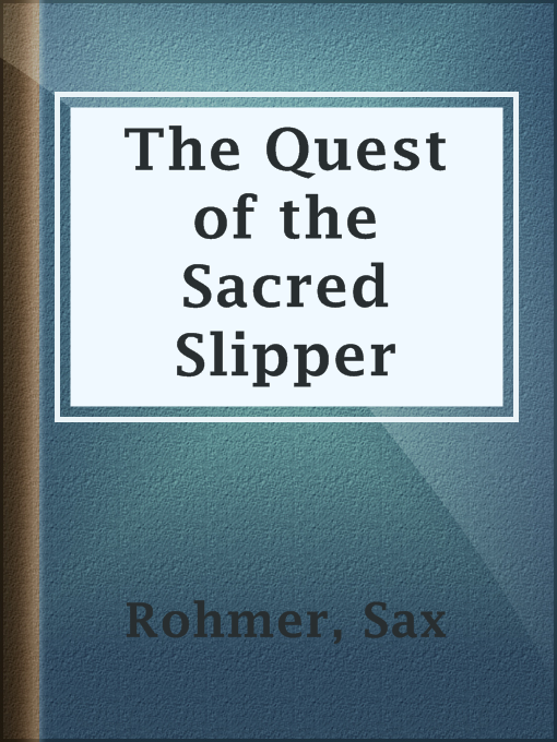 Title details for The Quest of the Sacred Slipper by Sax Rohmer - Available